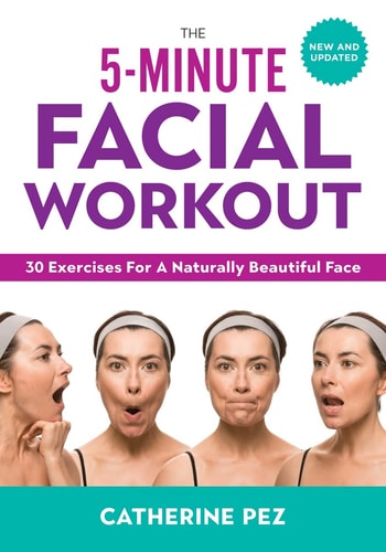 The 5-minute Facial Workout 30 Exercises for a Naturally Beautiful Face