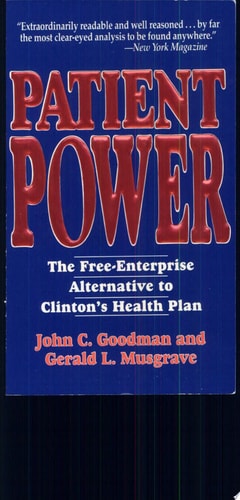 Patient Power: The Free-Enterprise Alternative to Clinton's Health Plan