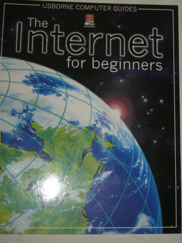 The Internet For Beginners (Usborne Computer Guides)