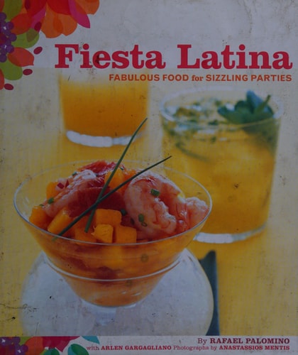 Fiesta Latina: Fabulous Food for Sizzling Parties