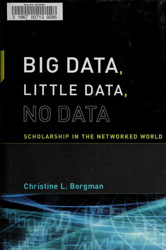 Big Data, Little Data, No Data: Scholarship in the Networked World (MIT Press)
