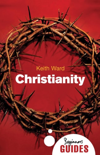 Christianity: A Beginner's Guide (Beginner's Guides)