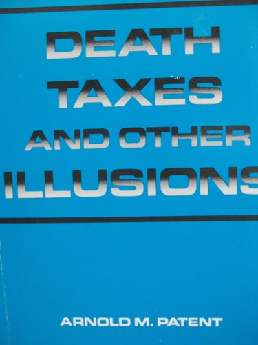 Death Taxes and Other Illusions