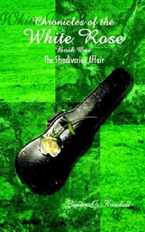 Chronicles of the White Rose Book One: The Stradivarius Affair