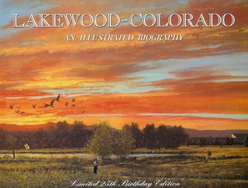 Lakewood Colorado: An Illustrated Biography