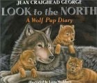 Look to the North A Wolf Pup Diary