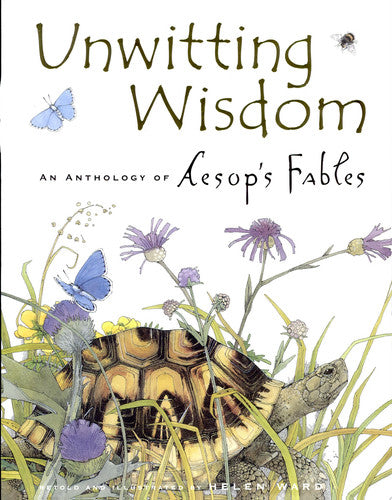 Unwitting Wisdom An Anthology of Aesop's Fables