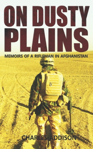On Dusty Plains: Memoirs of a Rifleman in Afghanistan