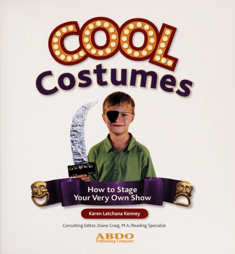 Cool Costumes: How to Stage Your Very Own Show: How to Stage Your Very Own Show (Cool Performances)