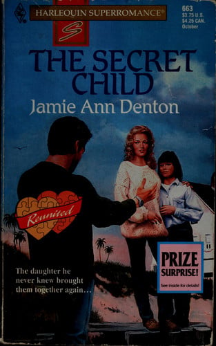 The Secret Child : Reunited (Harlequin Superromance No. 663)