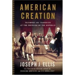 American Creation: Triumphs and Tragedies at the Founding of the Republic
