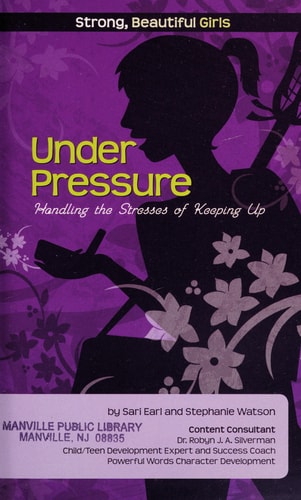 Under Pressure: Handling the Stresses of Keeping Up (Essential Health: Strong, Beautiful Girls)