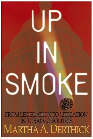 Up in Smoke : From Legislation to Litigation in Tobacco Politics