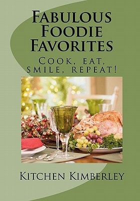 Fabulous Foodie Favorites:: Cook, Eat, Smile, Repeat!