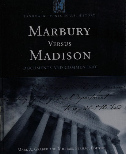 Marbury versus Madison: Documents and Commentary (Landmark Events in U.S. History)