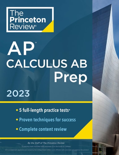 Princeton Review AP Calculus AB Prep, 2023 5 Practice Tests + Complete Content Review + Strategies & Techniques