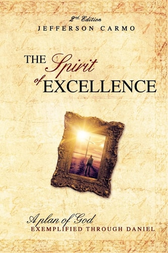 The Spirit of Excellence: A plan of God exemplified through Daniel