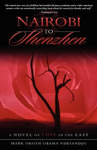 Nairobi To Shenzhen: A Novel of Love in the East