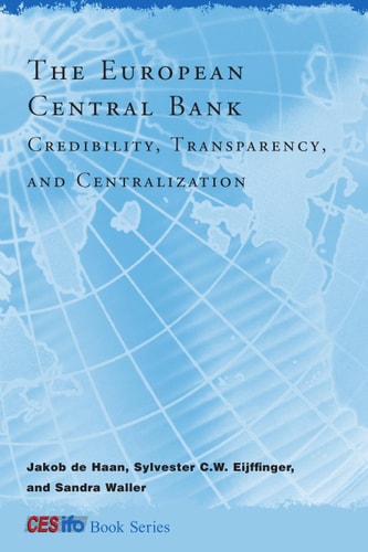 The European Central Bank: Credibility, Transparency, and Centralization (CESifo Book Series)