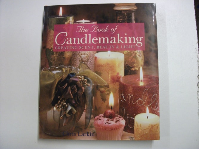 The Book of Candlemaking Creating Scent, Beauty & Light