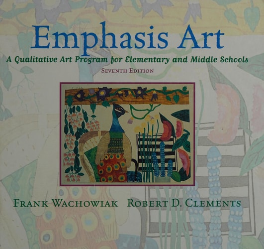 Emphasis Art: A Qualitative Art Program for Elementary and Middle Schools (7th Edition)