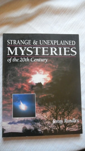 Strange & Unexplained Mysteries of the 20th Century