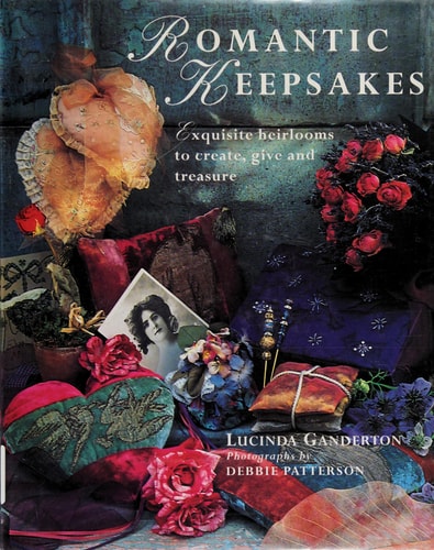 Romantic Keepsakes: Exquisite Heirlooms to Create, Give and Treasure