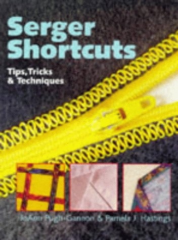 Serger Shortcuts Tips, Tricks & Techniques