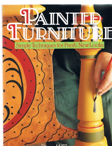 Painted Furniture: Simple Techniques For Fresh, New Looks
