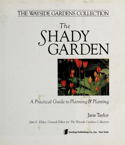 The Shady Garden: A Practical Guide to Planning & Planting (Wayside Gardens Collection)
