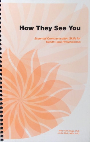 How They See You: Essential Communication Skills for Health Care Professionals
