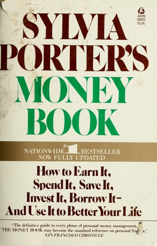 Updated Sylvia Porter's Money Book: How to Earn It, Spend It, Save It, Invest It, Borrow It - And Use It to Better Your Life (TWO) (Volume 2)
