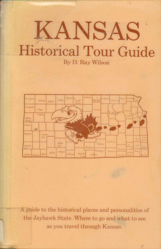 Kansas Historical Tour Guide: A guide to the historical places and personalities of the Jayhawk State (A [Cross]roads book)