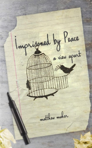 Imprisoned by Peace: A View Apart (Core Conviction Series)