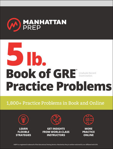 5 lb. Book of GRE Practice Problems Problems on All Subjects, Includes 1,800 Test Questions and Drills, Online Study Guide and Lessons from Interact for GRE (Manhattan Prep 5 lb)