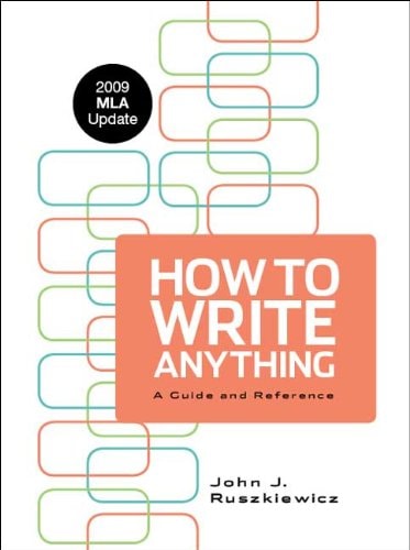 How to Write Anything with 2009 MLA Update: A Guide and Reference
