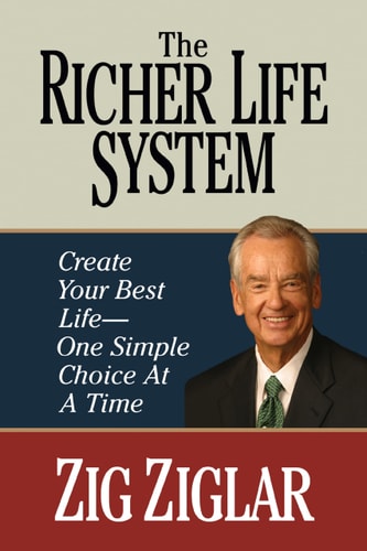 The Richer Life System: Create Your Best Life - One Simple Choice at at Time