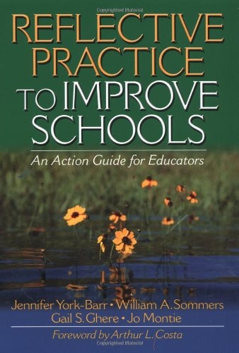 Reflective Practice to Improve Schools: An Action Guide for Educators