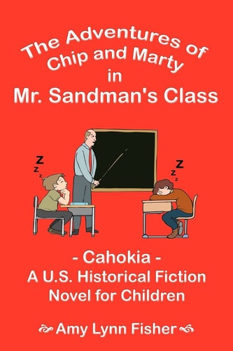 The Adventures of Chip and Marty in Mr. Sandman's Class: -Cahokia -