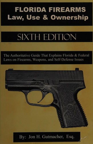 Florida Firearms Law, Use & Ownership, 6th Edition