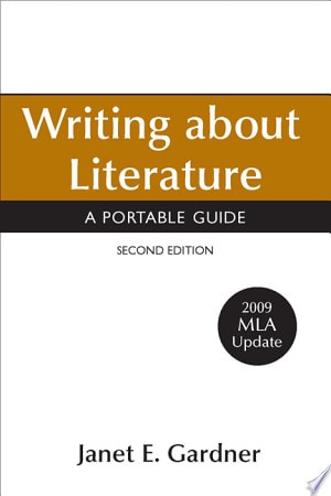 Writing about Literature with 2009 MLA Update: A Portable Guide
