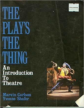 The Play's the Thing: An Introduction to Theatre