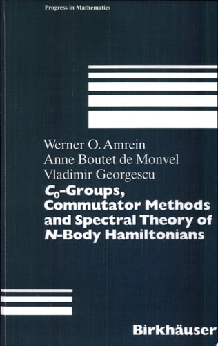 C0-Groups, Commutator Methods and Spectral Theory of N-Body Hamiltonians (Progress in Mathematics)