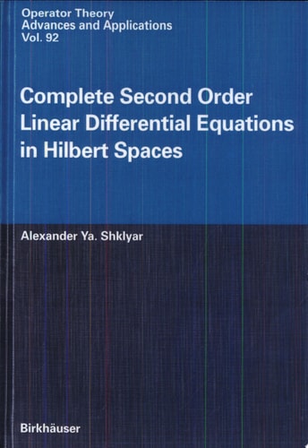 Complete Second Order Linear Differential Equations in Hilbert Spaces (Operator Theory: Advances and Applications)
