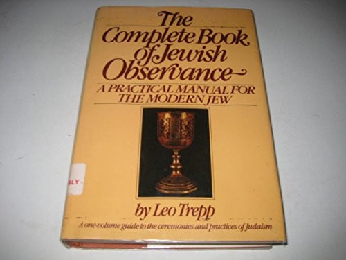 The Complete Book of Jewish Observance: A One-Volume Guide to the Ceremonies and Practices of Judaism