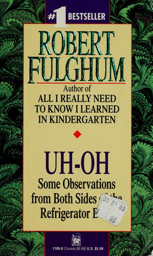 Uh-Oh: Some Observations from Both Sides of the Refrigerator Door