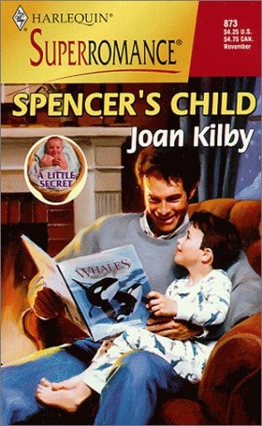 Spencer's Child: A Little Secret (Harlequin Superromance No. 873)