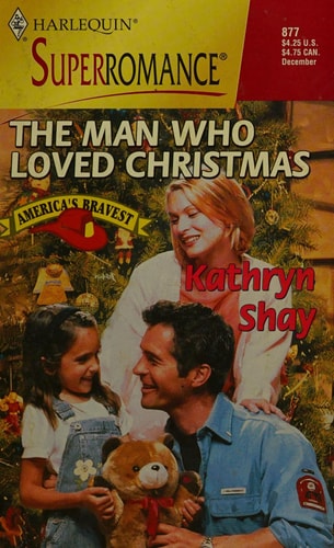 The Man Who Loved Christmas: America's Bravest (Harlequin Superromance No. 877)