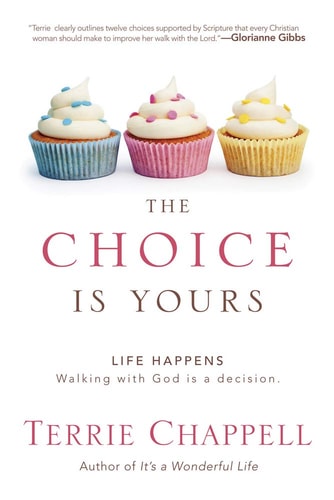 The Choice is Yours: Life Happens. Walking with God is a decision.