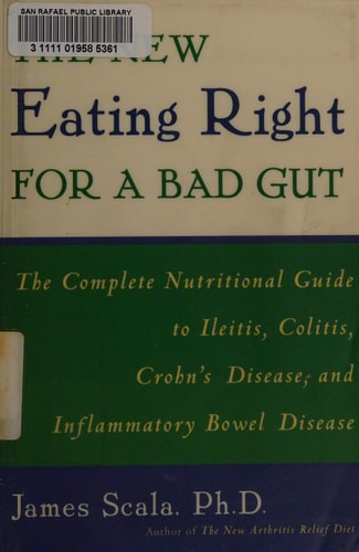 The New Eating Right for a Bad Gut: The Complete Nutritional Guide to Ileitis, Colitis, Crohn's Disease, and Inflammatory Bowel Disease